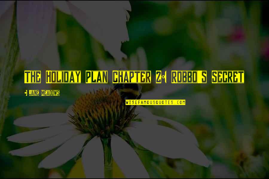 Pampalini Youtube Quotes By Jane Meadows: The Holiday Plan Chapter 2: Robbo's Secret Pampalini Youtube Quotes By Jane Meadows: The Holiday Plan Chapter 2: Robbo's Secret