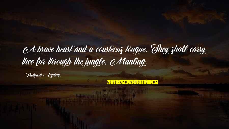 Pampered Cat Quotes By Rudyard Kipling: A brave heart and a courteous tongue. They Pampered Cat Quotes By Rudyard Kipling: A brave heart and a courteous tongue. They