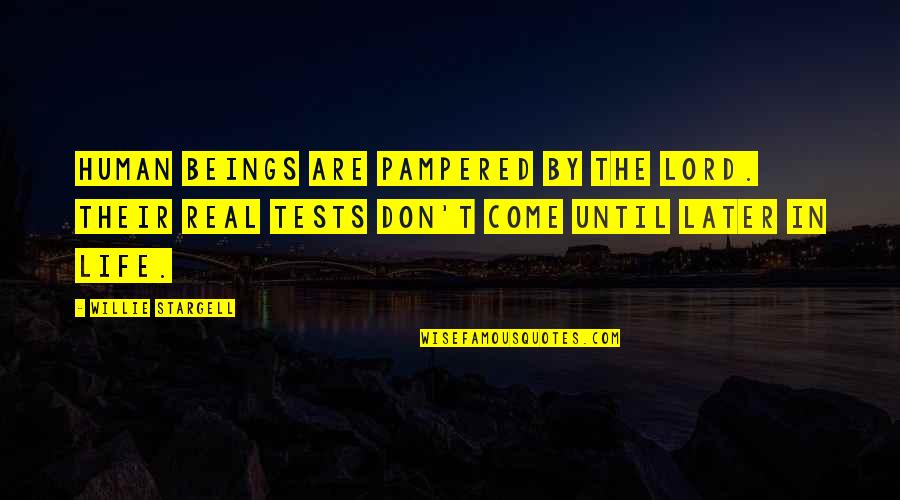 Pampered Quotes By Willie Stargell: Human beings are pampered by the Lord. Their Pampered Quotes By Willie Stargell: Human beings are pampered by the Lord. Their