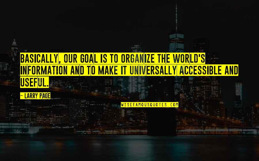 Pampering Quotes And Quotes By Larry Page: Basically, our goal is to organize the world's