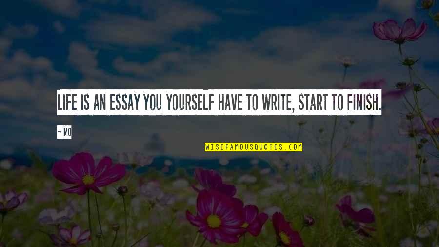Pampering You Quotes By Mo: Life is an essay you yourself have to