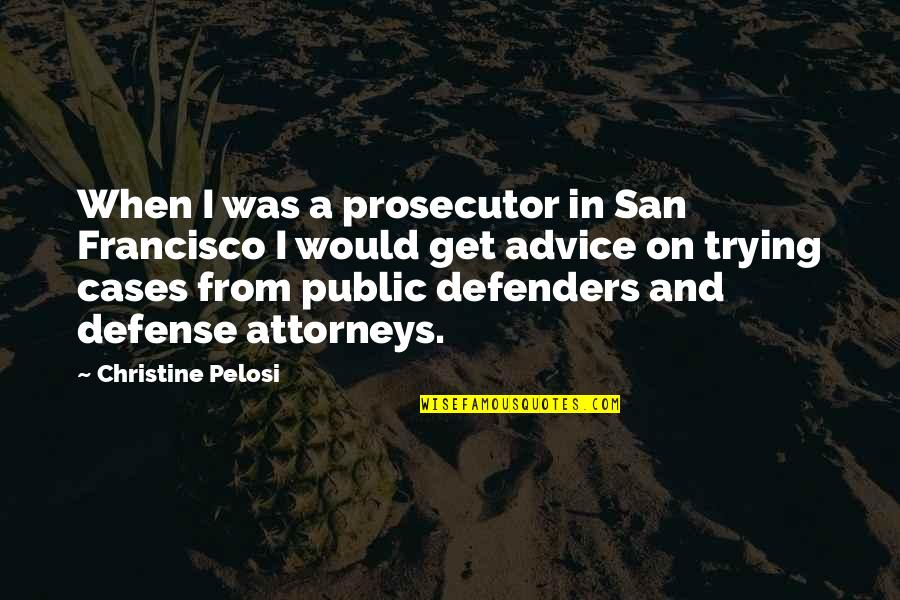 Pampers Pull Quotes By Christine Pelosi: When I was a prosecutor in San Francisco