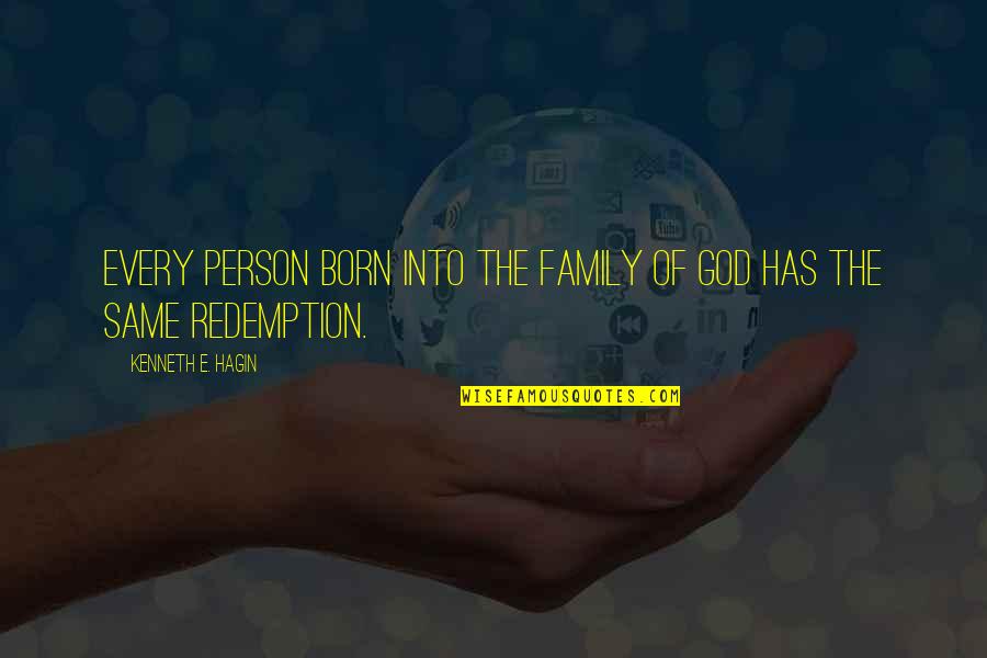 Pampos Zole Quotes By Kenneth E. Hagin: Every person born into the family of God Pampos Zole Quotes By Kenneth E. Hagin: Every person born into the family of God