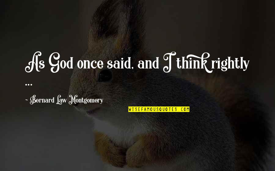 Pamposh Zutshi Quotes By Bernard Law Montgomery: As God once said, and I think rightly