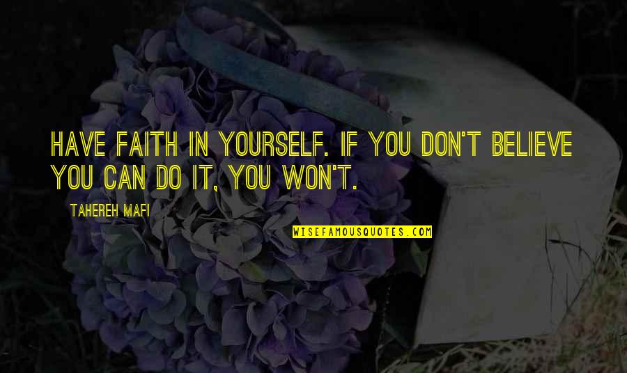 Pamtera Quotes By Tahereh Mafi: Have faith in yourself. If you don't believe