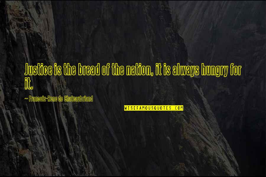 Pamukod Quotes By Francois-Rene De Chateaubriand: Justice is the bread of the nation, it Pamukod Quotes By Francois-Rene De Chateaubriand: Justice is the bread of the nation, it