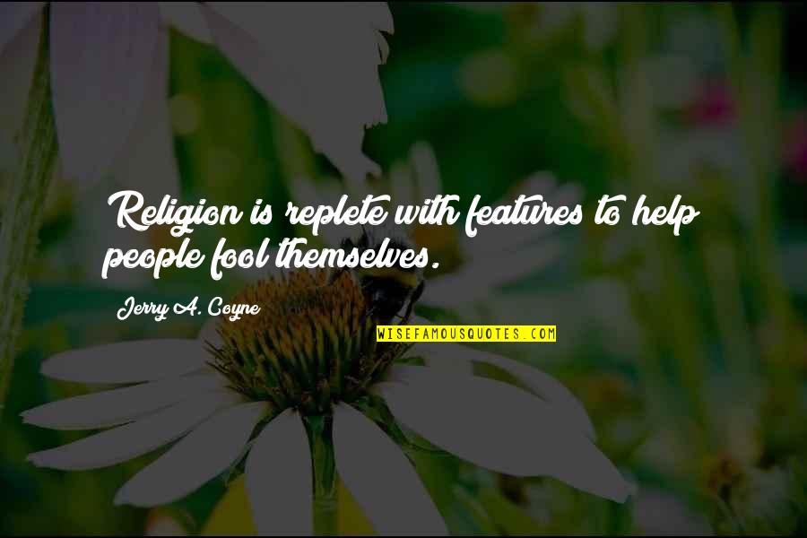 Pamulinawen Quotes By Jerry A. Coyne: Religion is replete with features to help people Pamulinawen Quotes By Jerry A. Coyne: Religion is replete with features to help people
