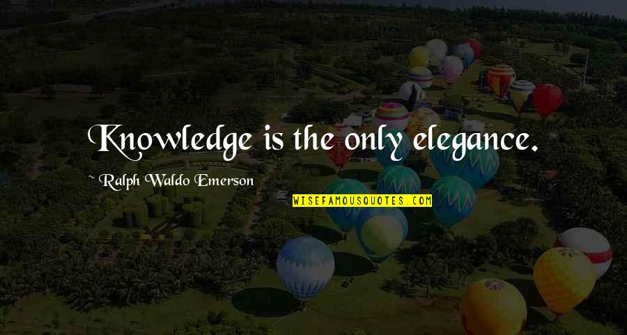 Pamyu Pamyu Quotes By Ralph Waldo Emerson: Knowledge is the only elegance.