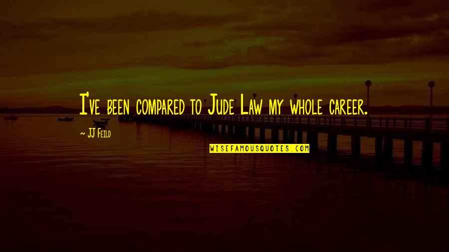 Pan Tadeusz Quotes By JJ Feild: I've been compared to Jude Law my whole