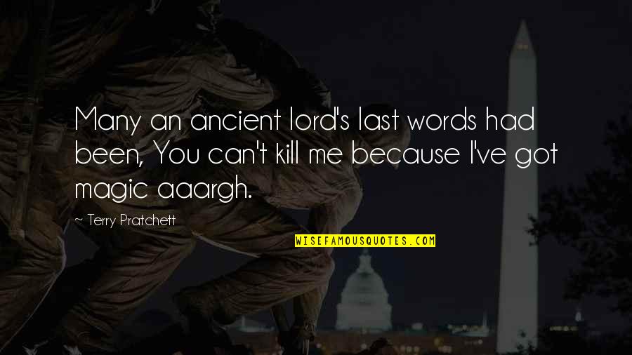 Pana Panahon Quotes By Terry Pratchett: Many an ancient lord's last words had been,