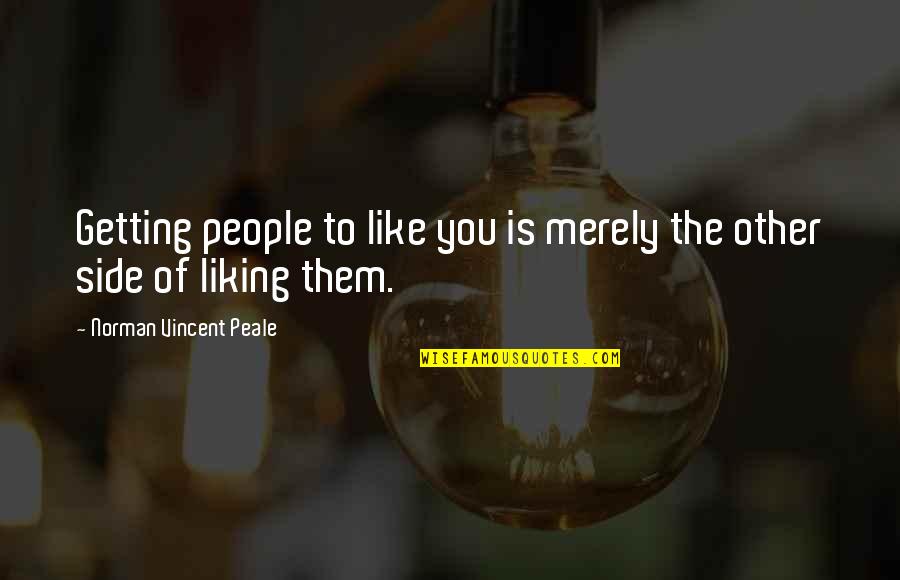 Panadda Sanboonsiri Quotes By Norman Vincent Peale: Getting people to like you is merely the Panadda Sanboonsiri Quotes By Norman Vincent Peale: Getting people to like you is merely the