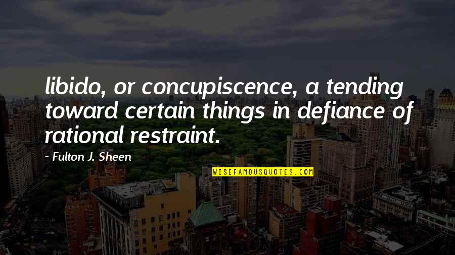 Panaflex Board Quotes By Fulton J. Sheen: libido, or concupiscence, a tending toward certain things Panaflex Board Quotes By Fulton J. Sheen: libido, or concupiscence, a tending toward certain things