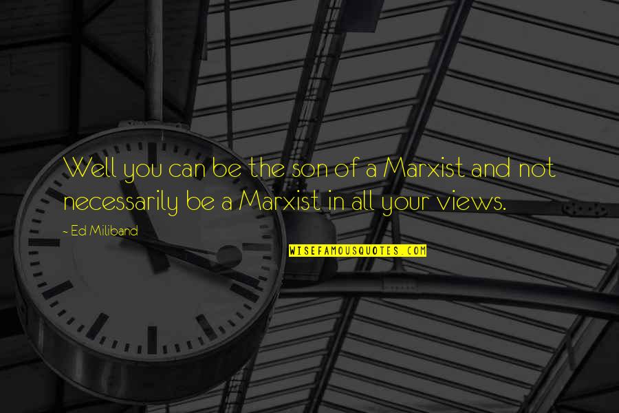 Panagiotidis Themis Quotes By Ed Miliband: Well you can be the son of a Panagiotidis Themis Quotes By Ed Miliband: Well you can be the son of a