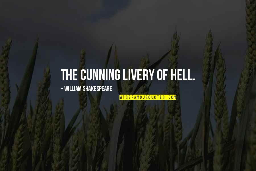 Panagos Marci Quotes By William Shakespeare: The cunning livery of hell. Panagos Marci Quotes By William Shakespeare: The cunning livery of hell.