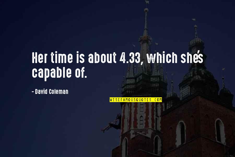Panahon Love Quotes By David Coleman: Her time is about 4.33, which she's capable
