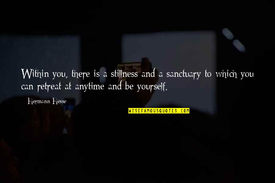 Panahon Ng Quotes By Hermann Hesse: Within you, there is a stillness and a Panahon Ng Quotes By Hermann Hesse: Within you, there is a stillness and a