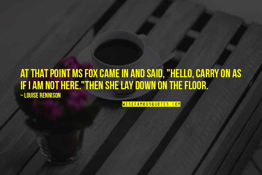 Panahong Medieval Quotes By Louise Rennison: At that point Ms Fox came in and