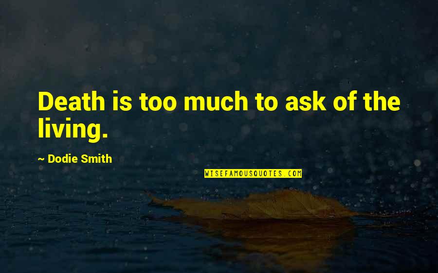 Panais Cuisson Quotes By Dodie Smith: Death is too much to ask of the