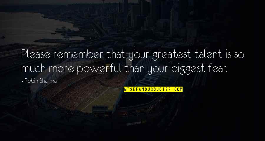 Panais En Quotes By Robin Sharma: Please remember that your greatest talent is so Panais En Quotes By Robin Sharma: Please remember that your greatest talent is so