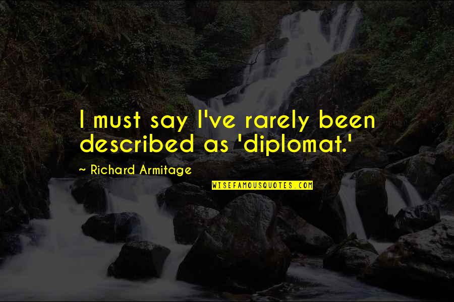Panaite Chifu Quotes By Richard Armitage: I must say I've rarely been described as Panaite Chifu Quotes By Richard Armitage: I must say I've rarely been described as