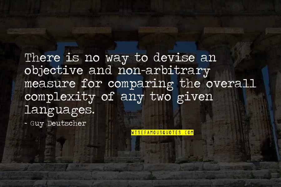 Panali In English Quotes By Guy Deutscher: There is no way to devise an objective Panali In English Quotes By Guy Deutscher: There is no way to devise an objective