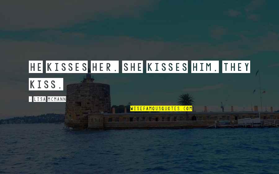 Panamarenko Duikboot Quotes By Lisa McMann: He kisses her. She kisses him. They kiss. Panamarenko Duikboot Quotes By Lisa McMann: He kisses her. She kisses him. They kiss.