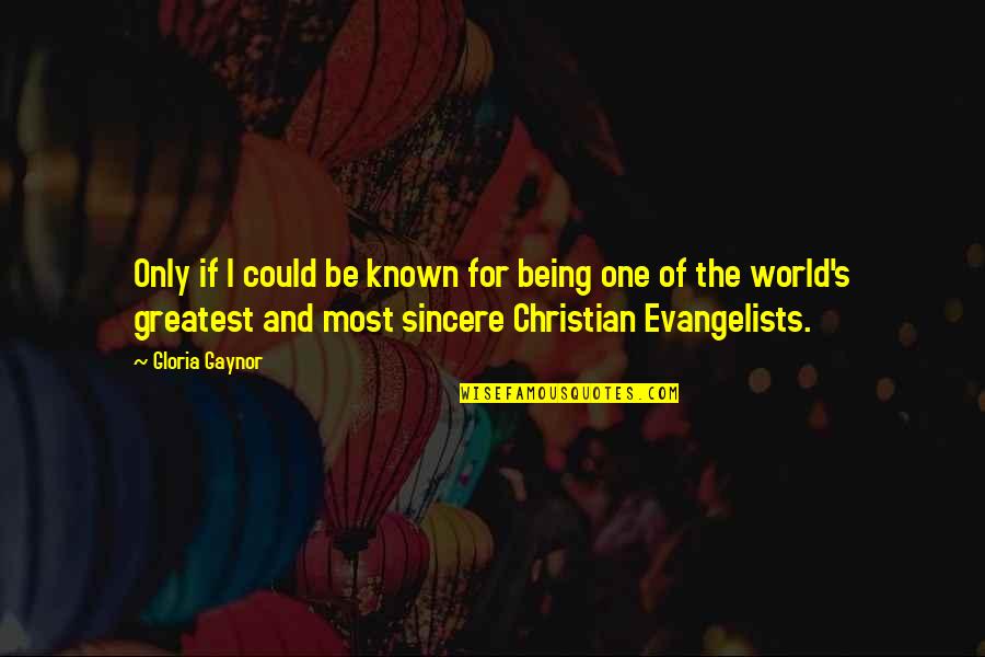 Pananakit In English Quotes By Gloria Gaynor: Only if I could be known for being Pananakit In English Quotes By Gloria Gaynor: Only if I could be known for being