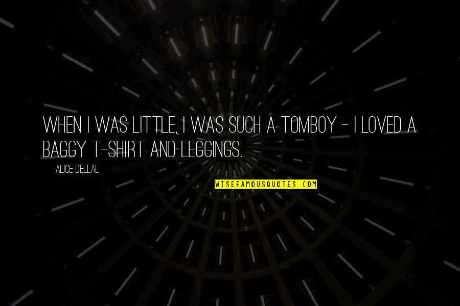 Panapanahon Quotes By Alice Dellal: When I was little, I was such a