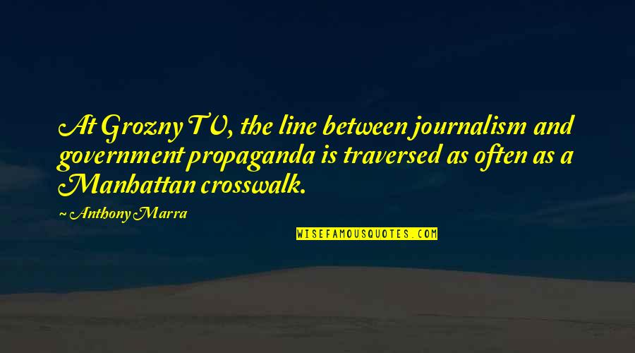 Panarchy Political Theories Quotes By Anthony Marra: At Grozny TV, the line between journalism and