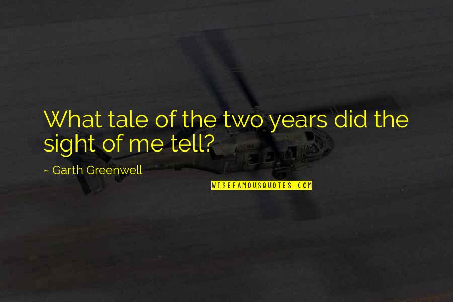 Panasaim Quotes By Garth Greenwell: What tale of the two years did the