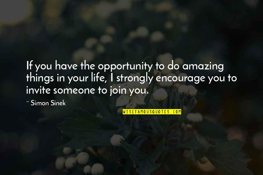 Panasewicz Janusz Quotes By Simon Sinek: If you have the opportunity to do amazing