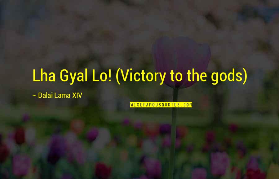 Panasiuk Touchdown Quotes By Dalai Lama XIV: Lha Gyal Lo! (Victory to the gods) Panasiuk Touchdown Quotes By Dalai Lama XIV: Lha Gyal Lo! (Victory to the gods)