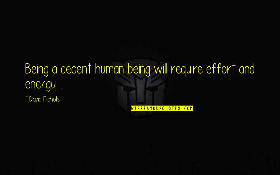 Panatta Fitness Quotes By David Nicholls: Being a decent human being will require effort