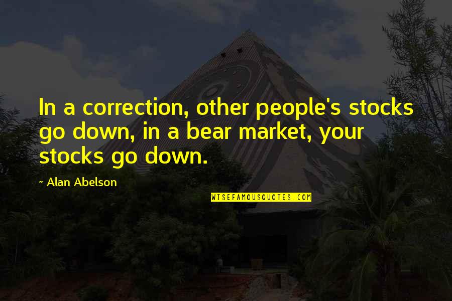 Panayotov Apostol Quotes By Alan Abelson: In a correction, other people's stocks go down, Panayotov Apostol Quotes By Alan Abelson: In a correction, other people's stocks go down,