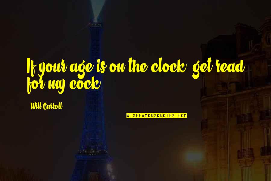 Pancake Lover Quotes By Will Carroll: If your age is on the clock, get