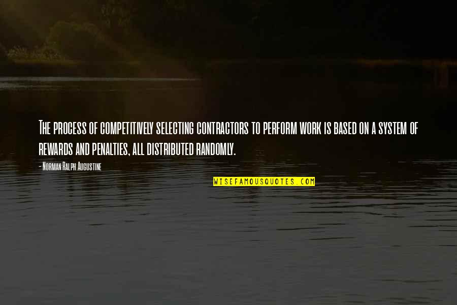 Pancake Tuesday Funny Quotes By Norman Ralph Augustine: The process of competitively selecting contractors to perform