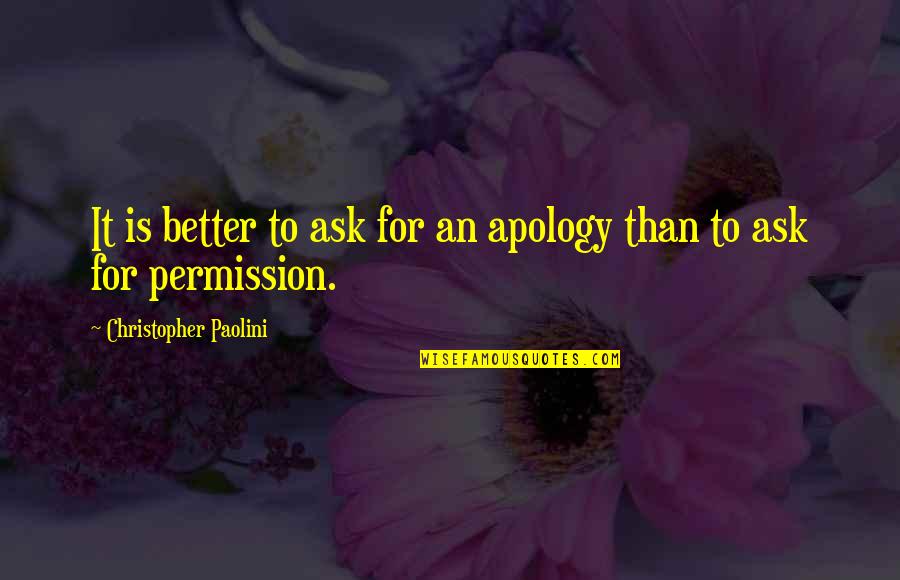 Panchen Lama Quotes By Christopher Paolini: It is better to ask for an apology