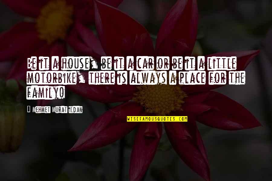 Pancheva Quotes By Mehmet Murat Ildan: Be it a house, be it a car Pancheva Quotes By Mehmet Murat Ildan: Be it a house, be it a car