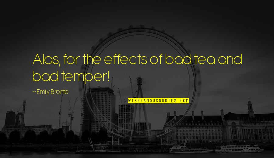Panchikarana Quotes By Emily Bronte: Alas, for the effects of bad tea and Panchikarana Quotes By Emily Bronte: Alas, for the effects of bad tea and
