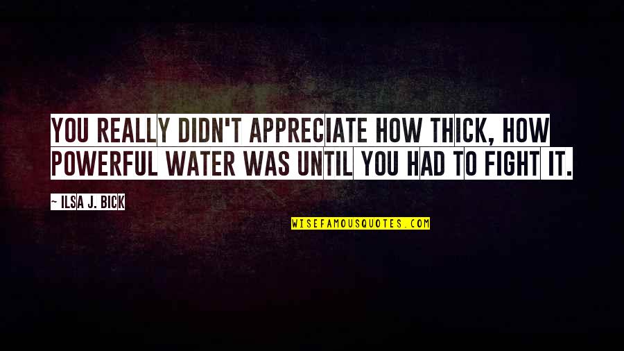 Panchjanya Hindi Quotes By Ilsa J. Bick: You really didn't appreciate how thick, how powerful