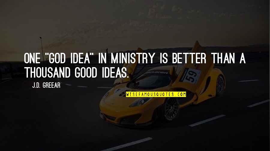 Panchjanya Tata Quotes By J.D. Greear: One "God idea" in ministry is better than