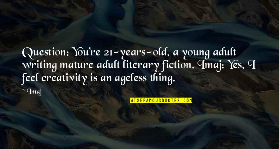 Panchotemercado Quotes By Imaj: Question: You're 21-years-old, a young adult writing mature Panchotemercado Quotes By Imaj: Question: You're 21-years-old, a young adult writing mature