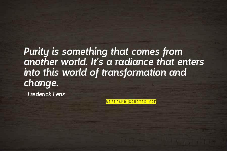 Pancit Quotes By Frederick Lenz: Purity is something that comes from another world.