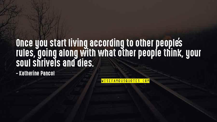 Pancol Quotes By Katherine Pancol: Once you start living according to other people's