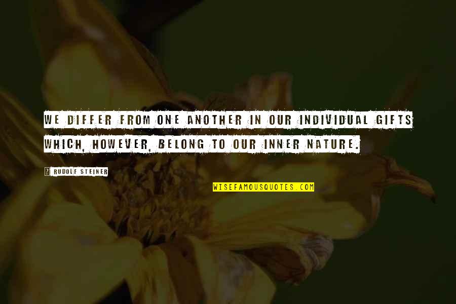 Pancreas And C Loop Lovers Quotes By Rudolf Steiner: We differ from one another in our individual Pancreas And C Loop Lovers Quotes By Rudolf Steiner: We differ from one another in our individual