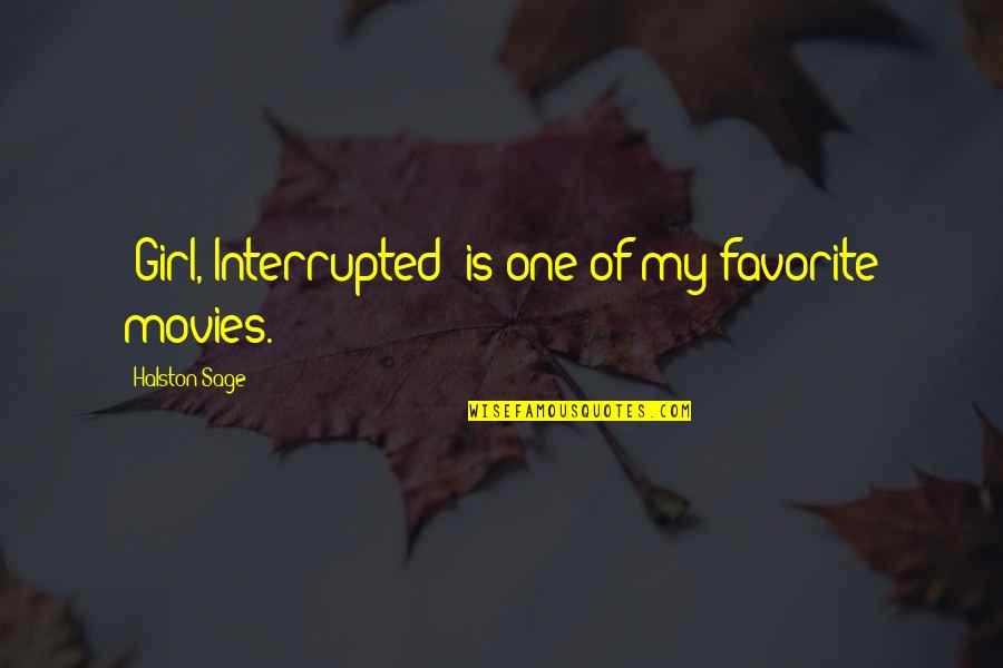 Panda Adoptions Quotes By Halston Sage: 'Girl, Interrupted' is one of my favorite movies. Panda Adoptions Quotes By Halston Sage: 'Girl, Interrupted' is one of my favorite movies.