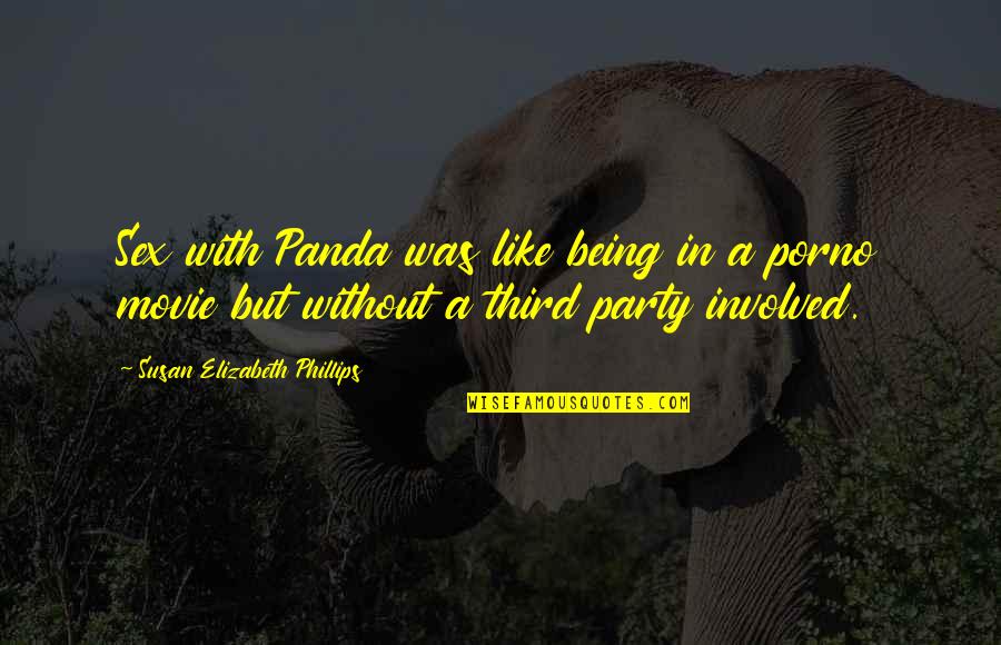 Panda Quotes By Susan Elizabeth Phillips: Sex with Panda was like being in a Panda Quotes By Susan Elizabeth Phillips: Sex with Panda was like being in a