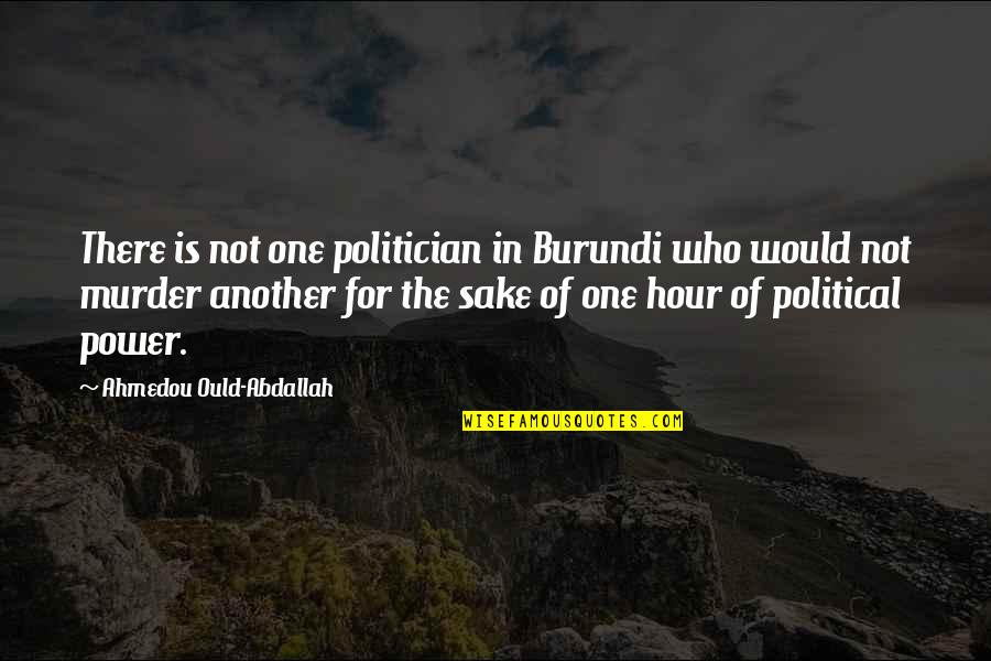 Pandaemonium Imdb Quotes By Ahmedou Ould-Abdallah: There is not one politician in Burundi who Pandaemonium Imdb Quotes By Ahmedou Ould-Abdallah: There is not one politician in Burundi who