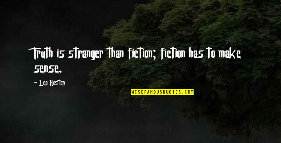 Pandak Pero Cute Quotes By Leo Rosten: Truth is stranger than fiction; fiction has to