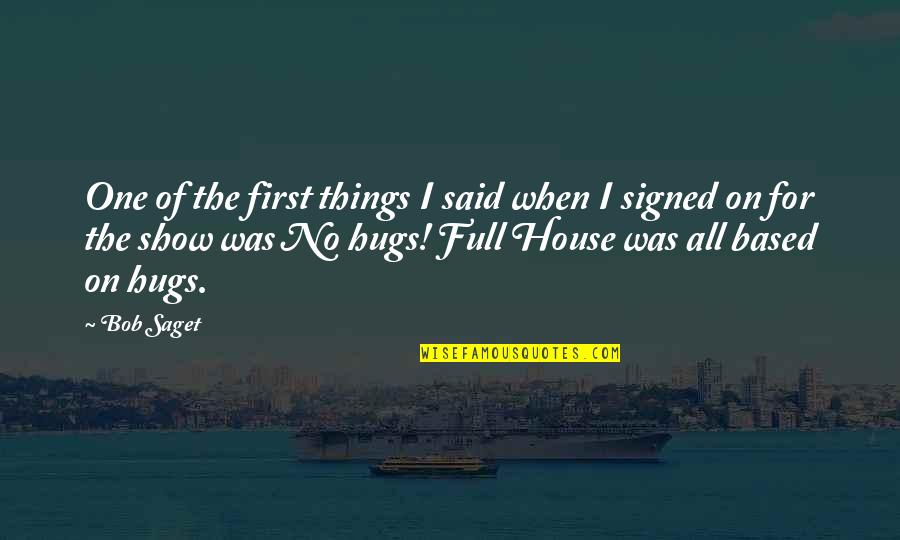 Pandak Quotes By Bob Saget: One of the first things I said when